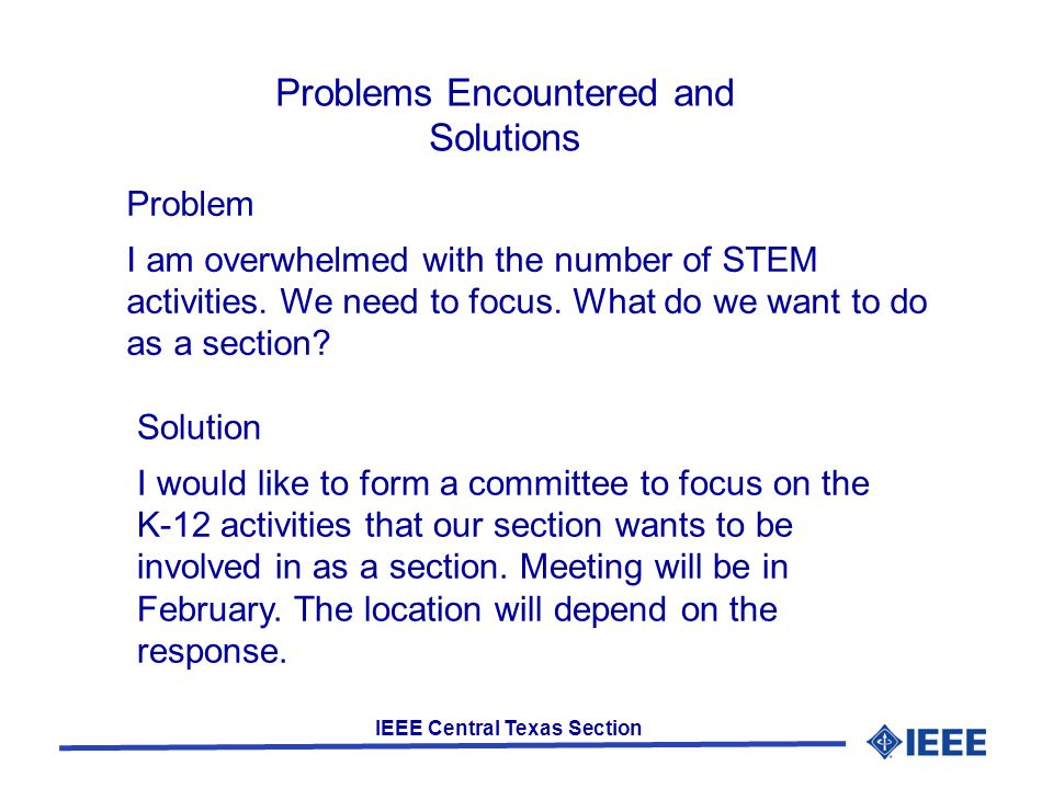 IEEE Central Texas Section Problems Encountered and Solutions Problem I am overwhelmed with the number of STEM activities.