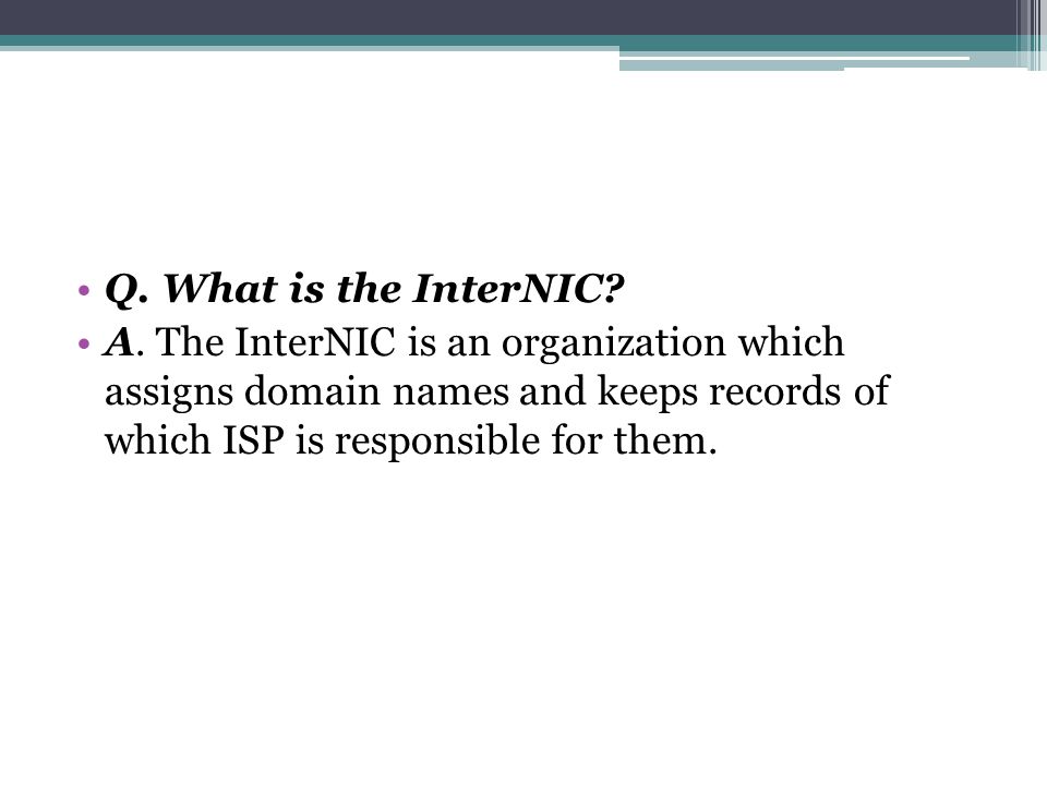 Q. What is the InterNIC. A.