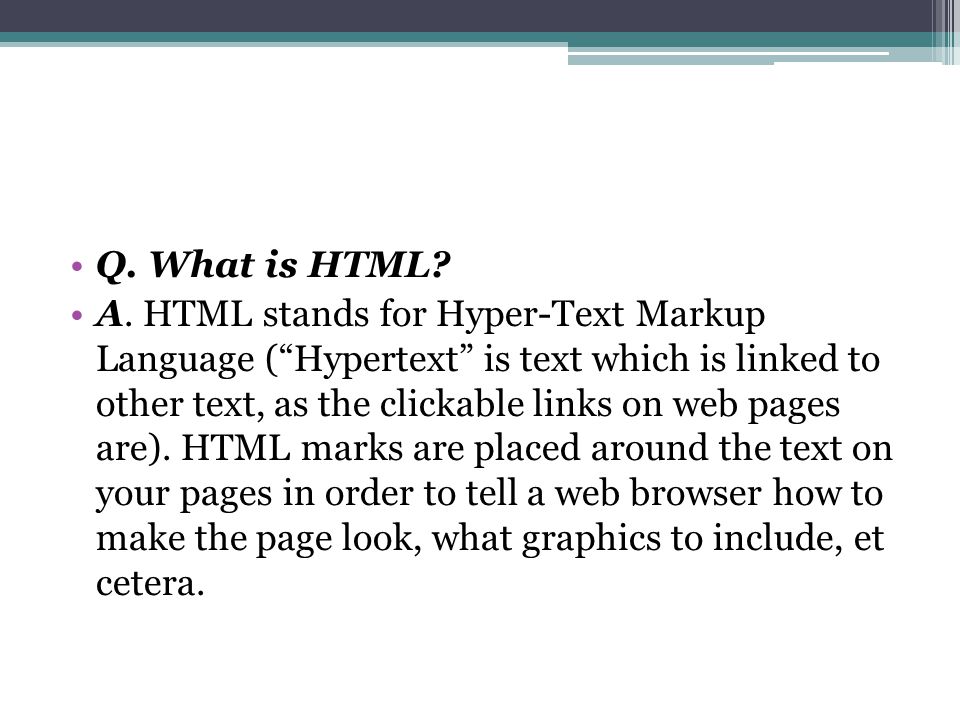 Q. What is HTML. A.