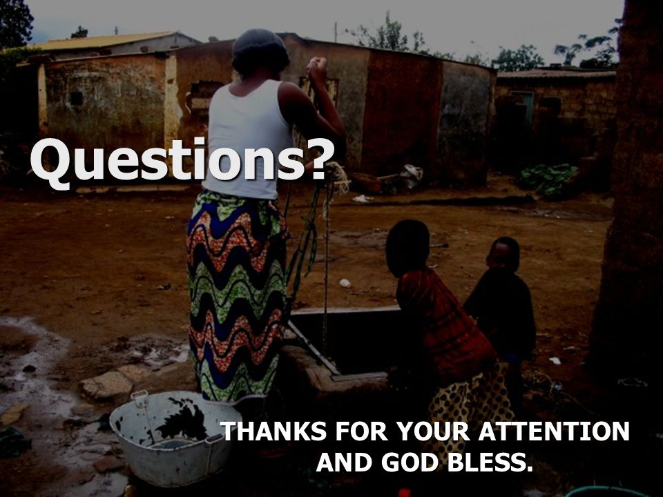 Questions THANKS FOR YOUR ATTENTION AND GOD BLESS.