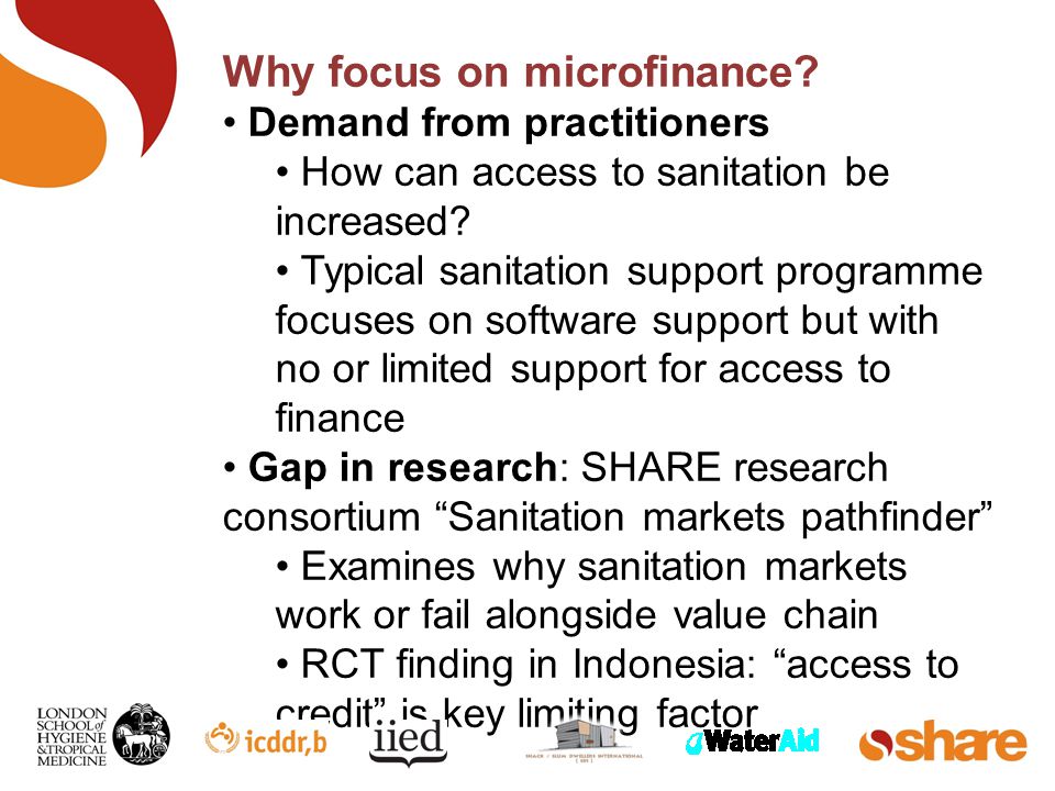 Why focus on microfinance. Demand from practitioners How can access to sanitation be increased.