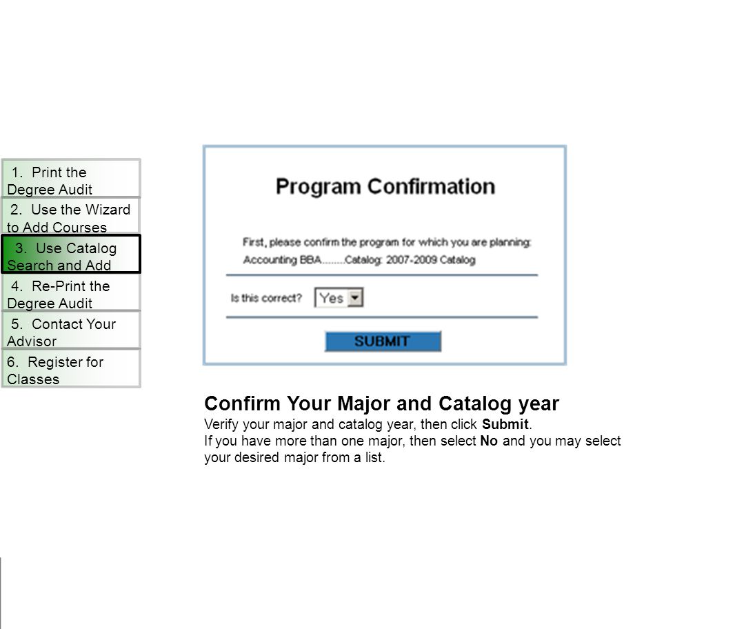 Confirm Your Major and Catalog year Verify your major and catalog year, then click Submit.