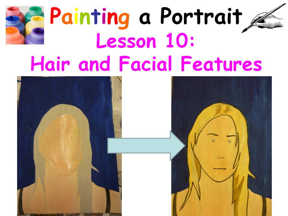 Painting a Portrait Lesson 10: Hair and Facial Features