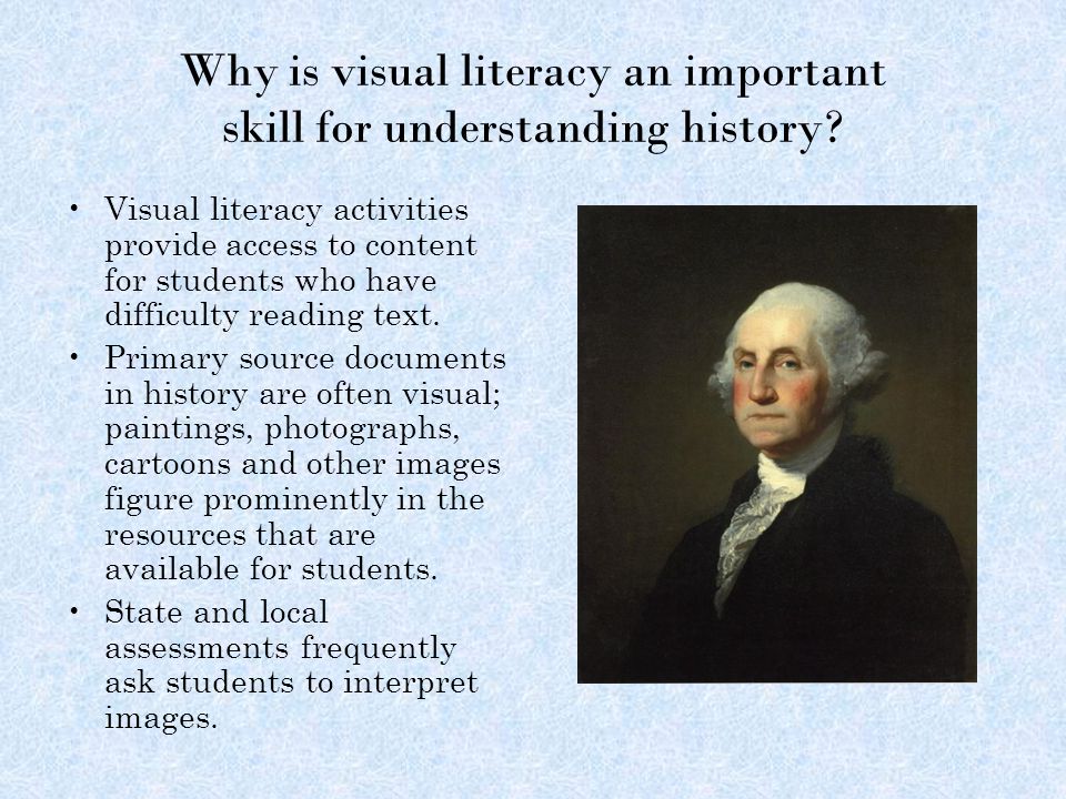 Why is visual literacy an important skill for understanding history.