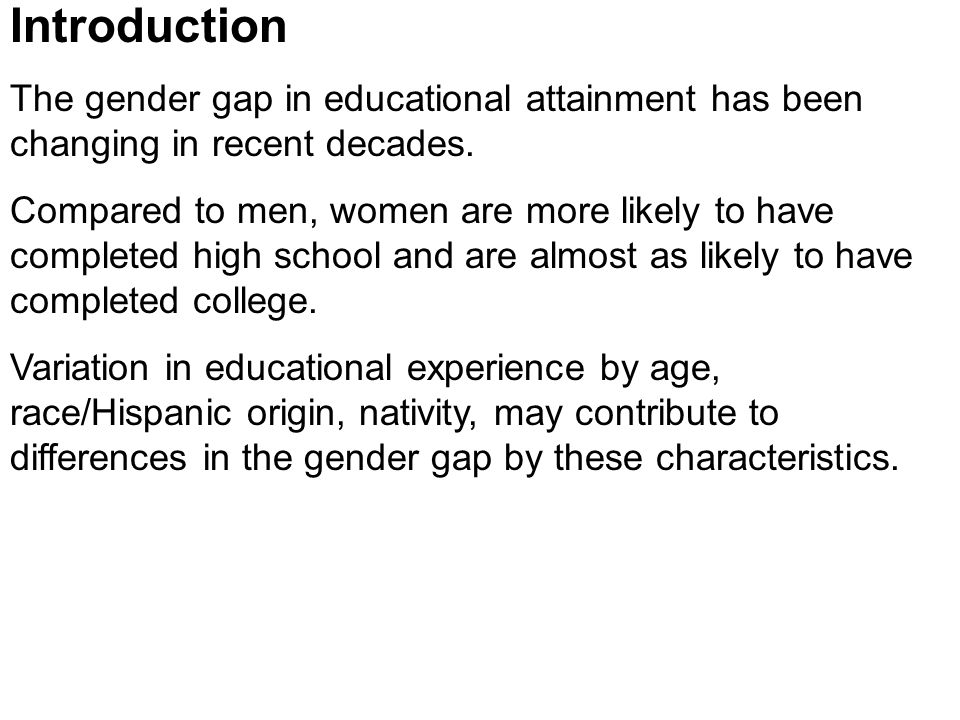 Introduction The gender gap in educational attainment has been changing in recent decades.
