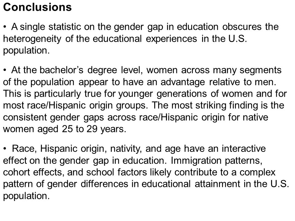 Conclusions A single statistic on the gender gap in education obscures the heterogeneity of the educational experiences in the U.S.