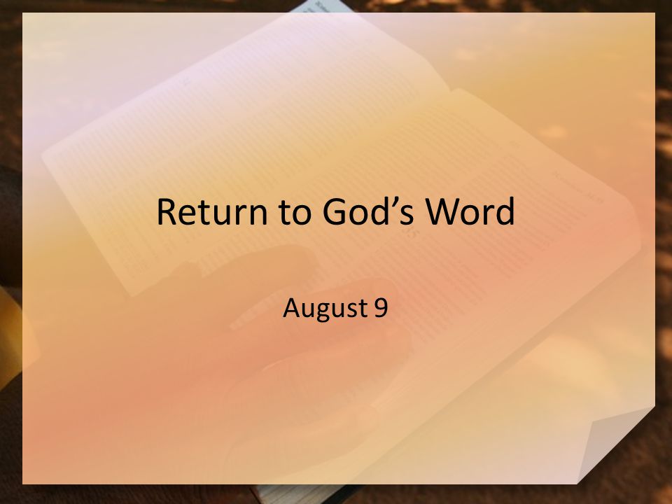 Return to God’s Word August 9