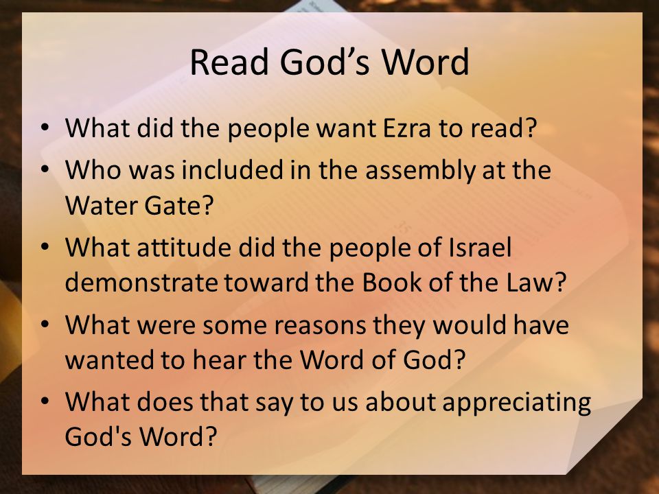 Read God’s Word What did the people want Ezra to read.