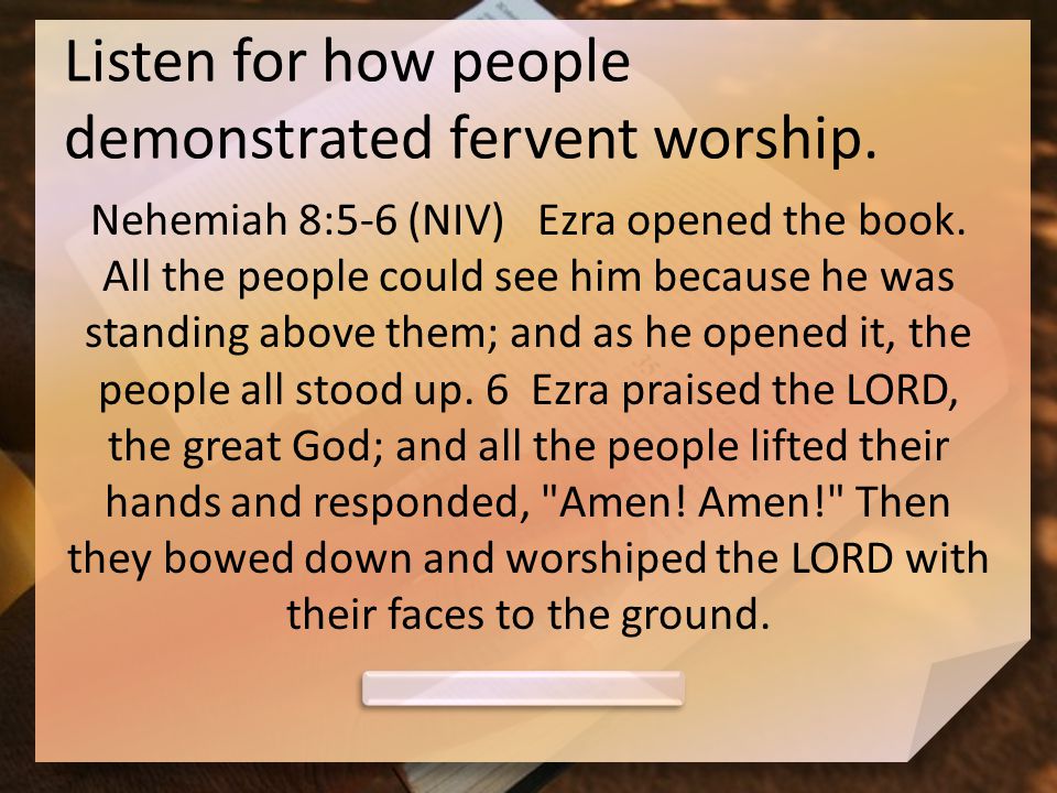 Listen for how people demonstrated fervent worship.
