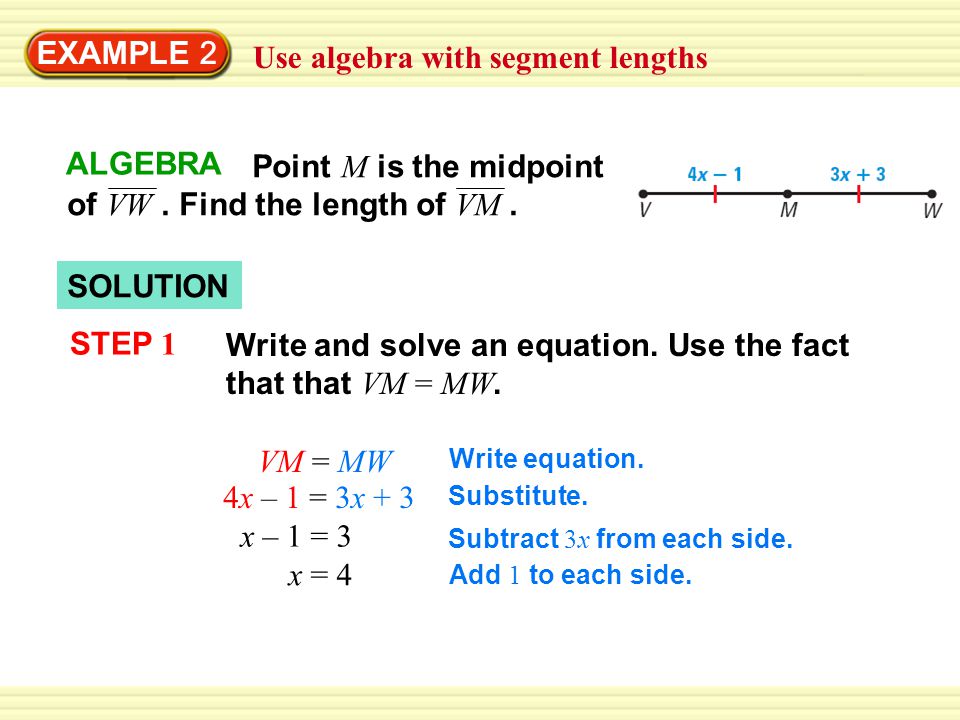 SOLUTION EXAMPLE 2 Use algebra with segment lengths STEP 1 Write and solve an equation.