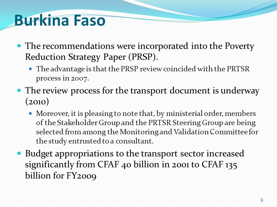 Burkina Faso The recommendations were incorporated into the Poverty Reduction Strategy Paper (PRSP).