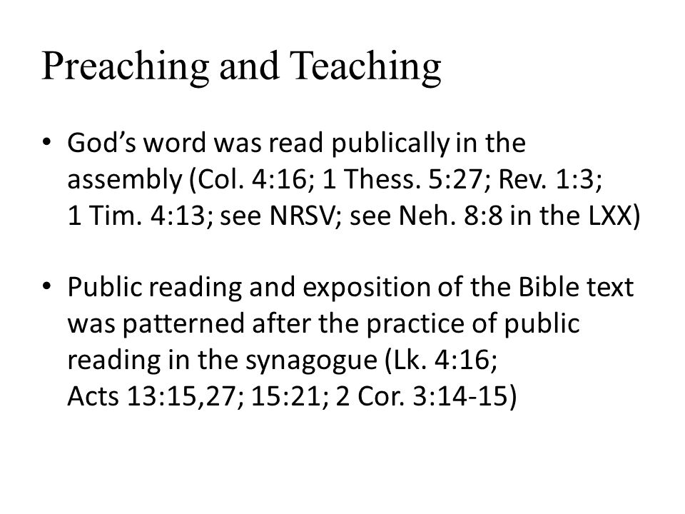 Preaching and Teaching God’s word was read publically in the assembly (Col.