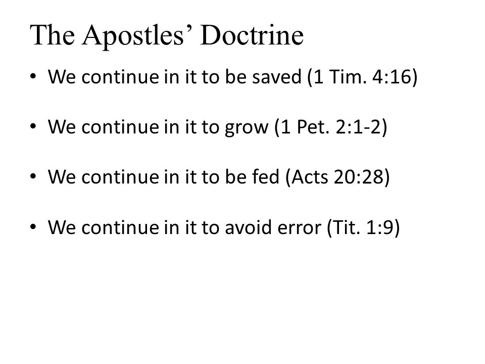The Apostles’ Doctrine We continue in it to be saved (1 Tim.