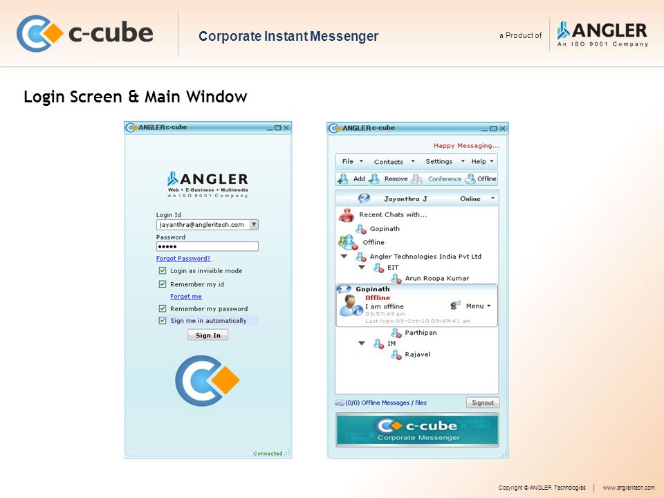 Login Screen & Main Window Copyright © ANGLER Technologieswww.angleritech.com Corporate Instant Messenger a Product of