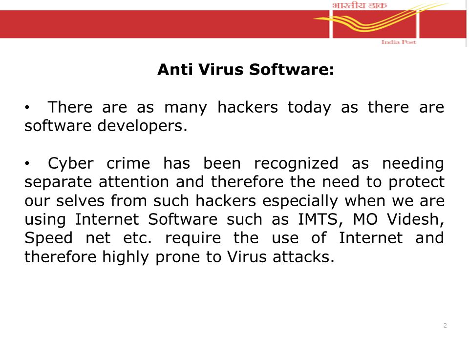 2 Anti Virus Software: There are as many hackers today as there are software developers.