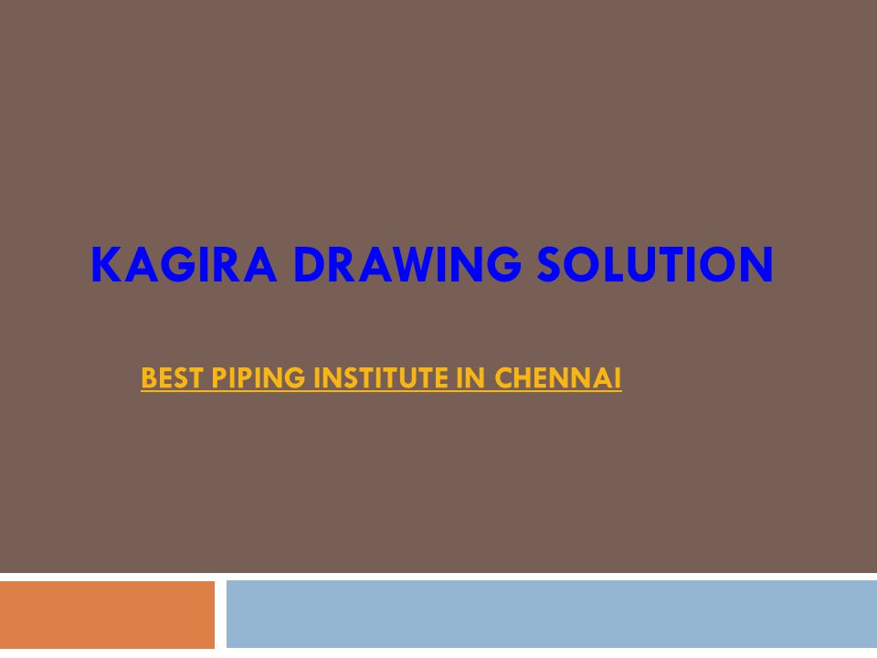 KAGIRA DRAWING SOLUTION BEST PIPING INSTITUTE IN CHENNAI