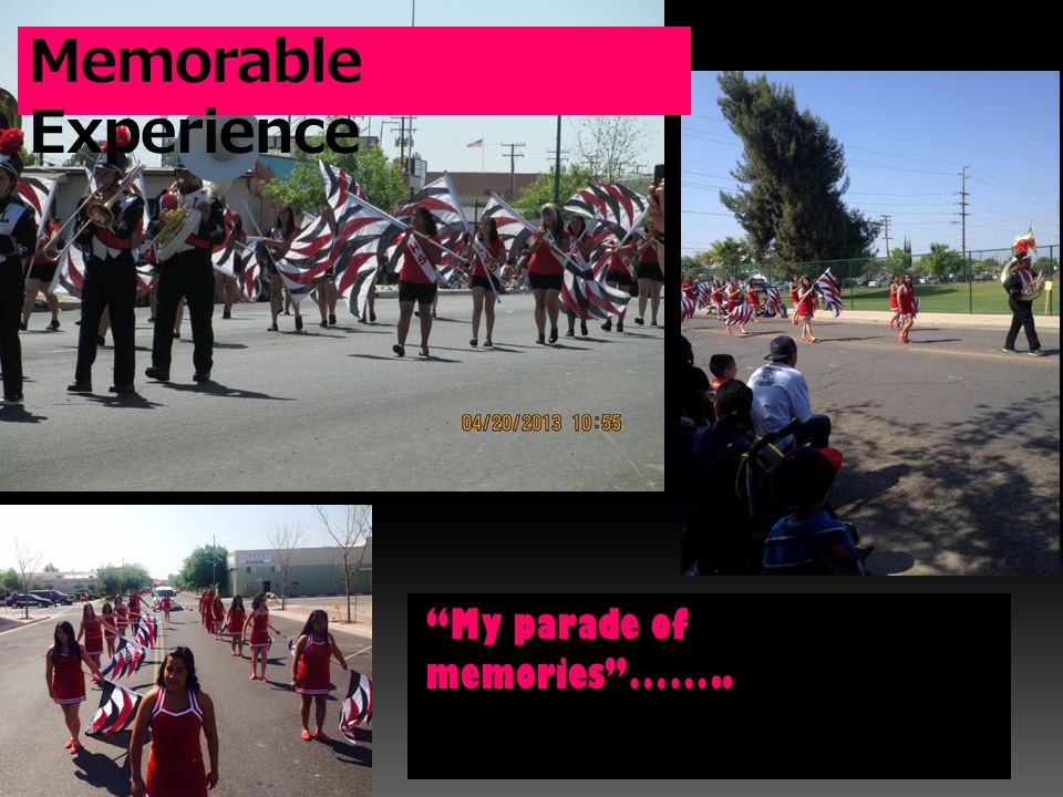 Memorable Experience My parade of memories ……..