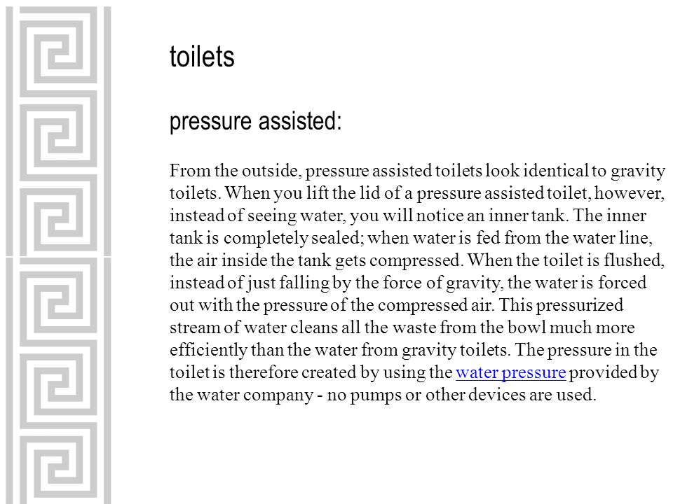 toilets pressure assisted: From the outside, pressure assisted toilets look identical to gravity toilets.