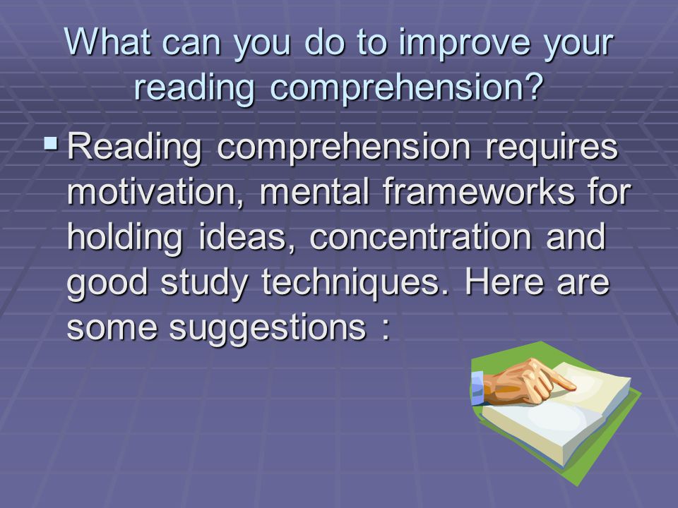 What can you do to improve your reading comprehension.