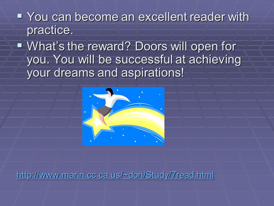 You can become an excellent reader with practice.