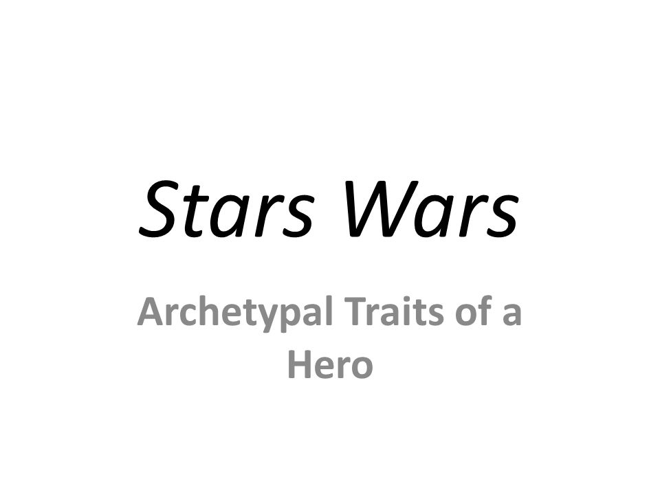 Stars Wars Archetypal Traits of a Hero