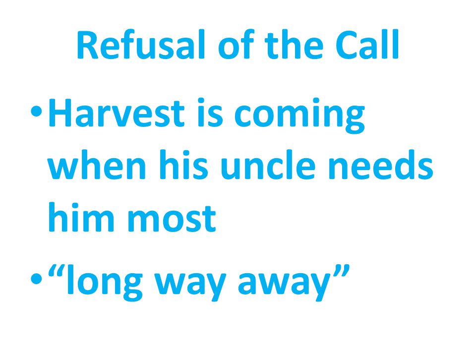 Refusal of the Call Harvest is coming when his uncle needs him most long way away