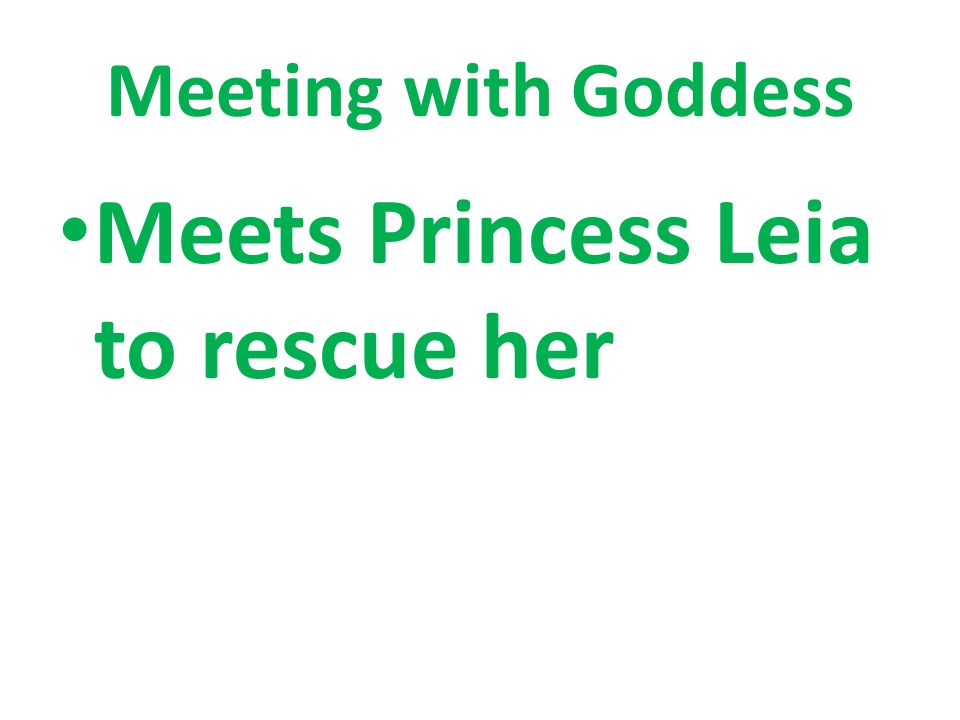 Meeting with Goddess Meets Princess Leia to rescue her
