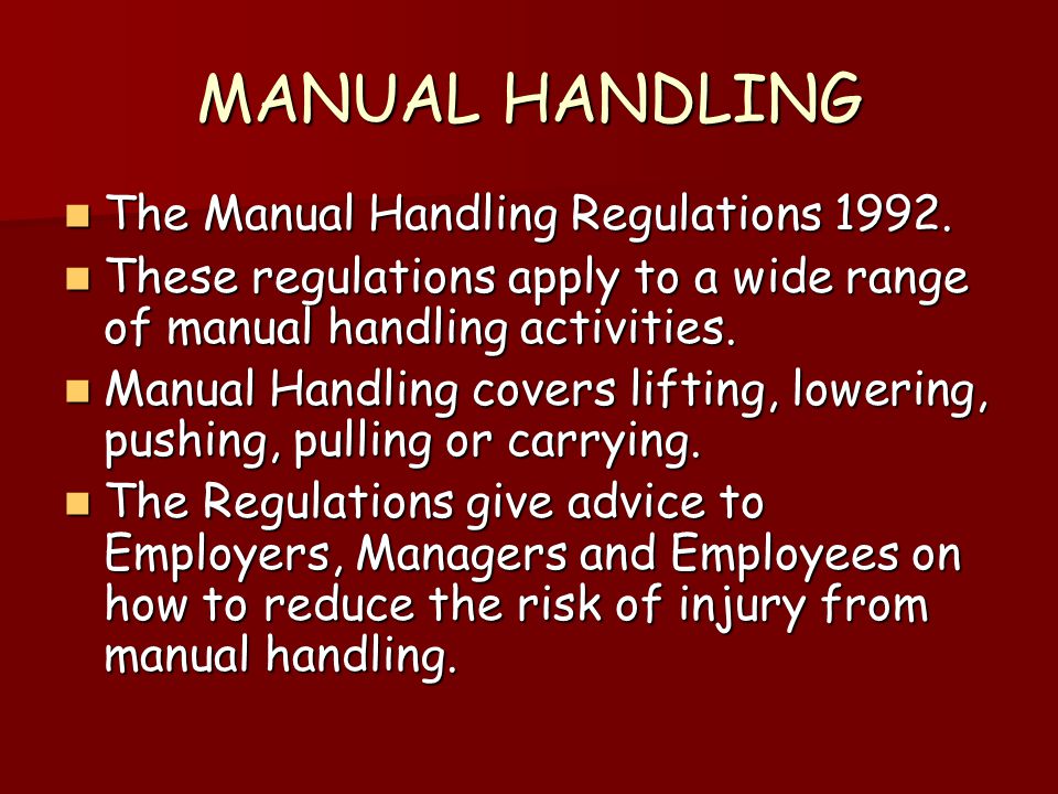 MANUAL HANDLING The Manual Handling Regulations 1992.