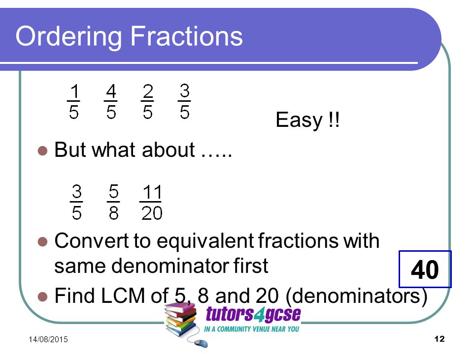 Ordering Fractions Easy !. But what about …..