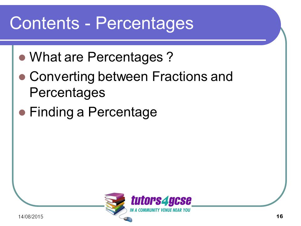 Contents - Percentages What are Percentages .