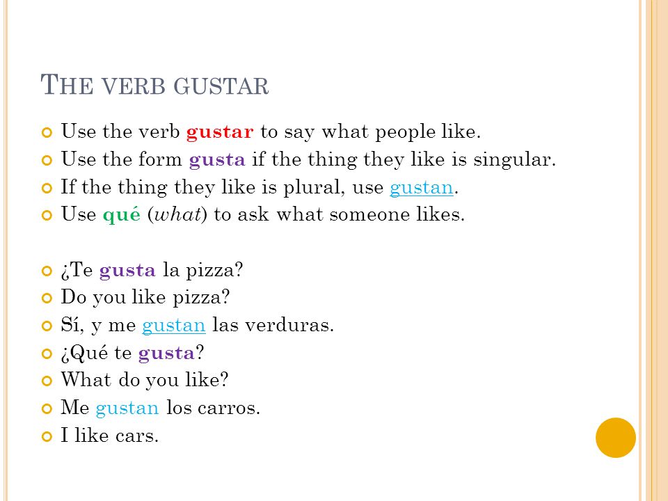 T HE VERB GUSTAR Use the verb gustar to say what people like.