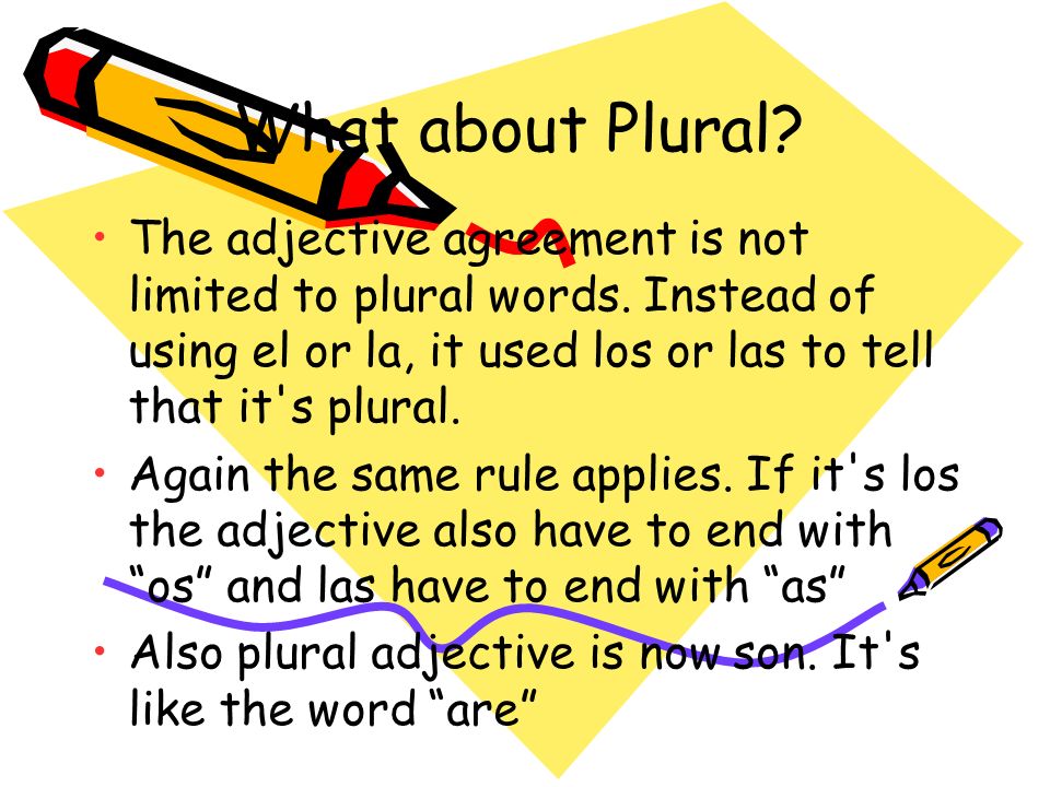 What about Plural. The adjective agreement is not limited to plural words.