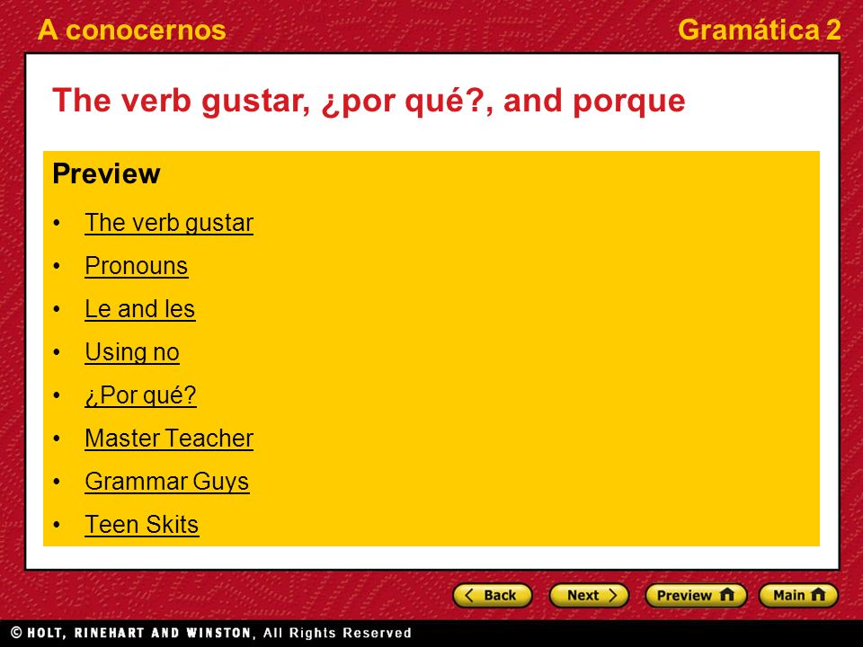 A conocernosGramática 2 The verb gustar, ¿por qué , and porque Preview The verb gustar Pronouns Le and les Using no ¿Por qué.
