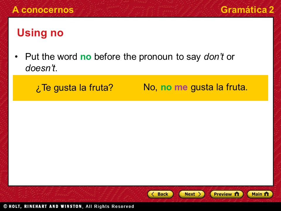 A conocernosGramática 2 Using no Put the word no before the pronoun to say dont or doesnt.