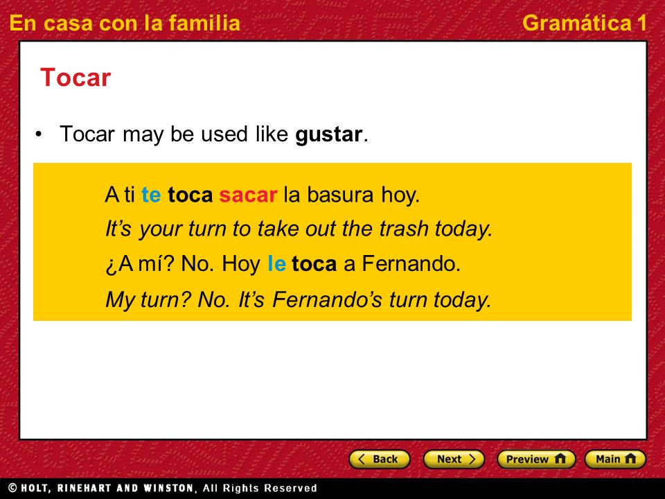 En casa con la familiaGramática 1 Tocar Tocar may be used like gustar.