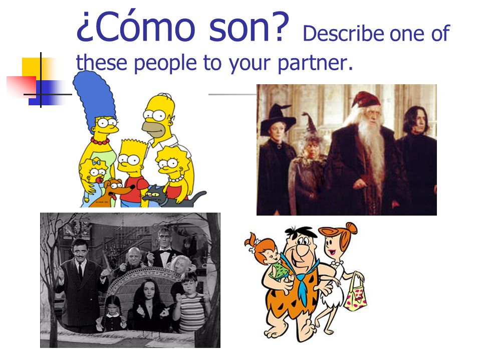 ¿Cómo son Describe one of these people to your partner.