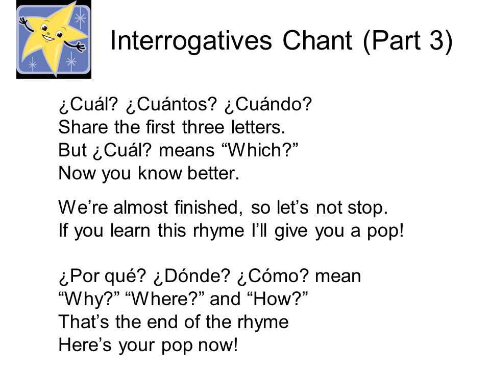 Interrogatives Chant (Part 3) ¿Cuál. ¿Cuántos. ¿Cuándo.