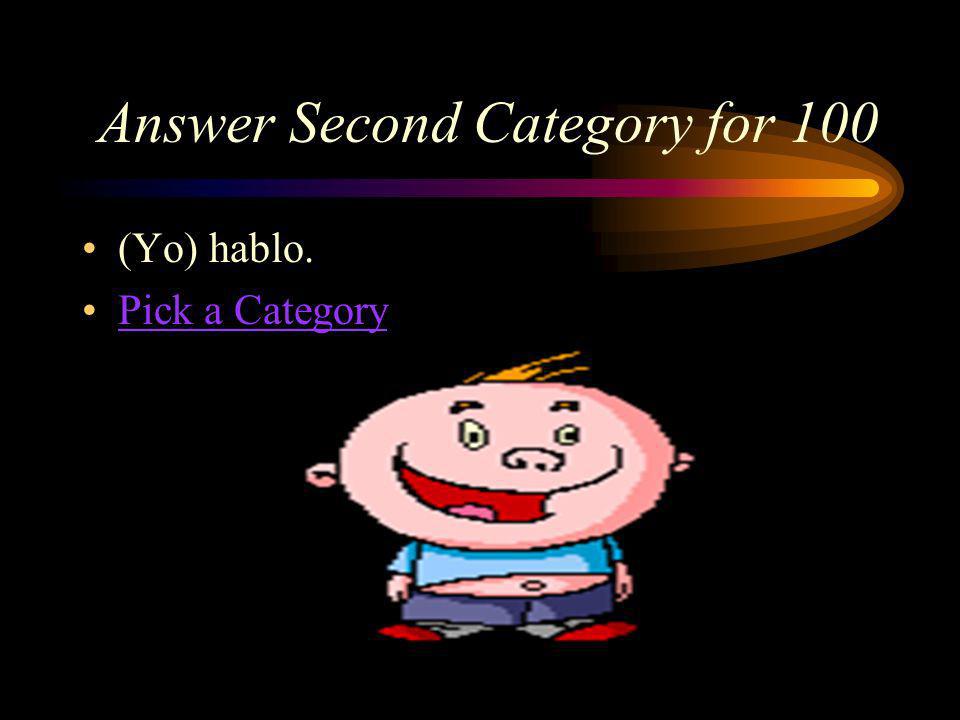 Second Category for 100 How do you say, I speak in Spanish