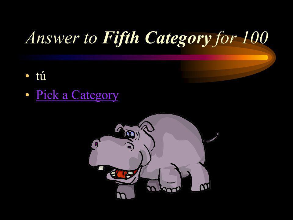 Fifth Category for 100 It means you (singular, informal).