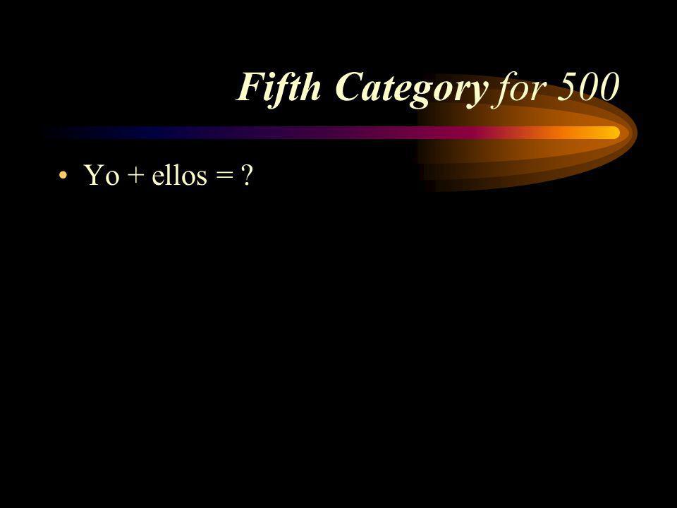 Answer to Fifth Category for 400 Ustedes. Pick a Category
