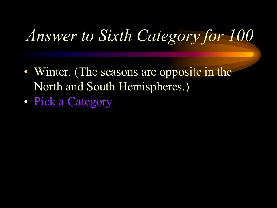 Sixth Category for 100 If it is summer in Chile, what season is it in Spain