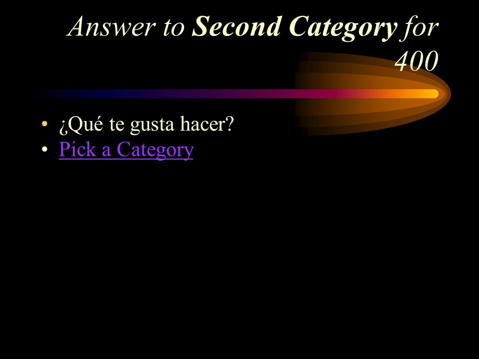 Second Category for 400 ¿Cómo se dice, What do you like to do en español