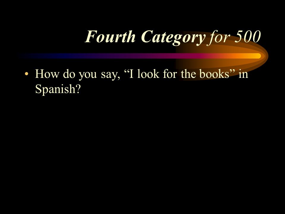 Answer to Fourth Category for 400 estudias. Pick a Category