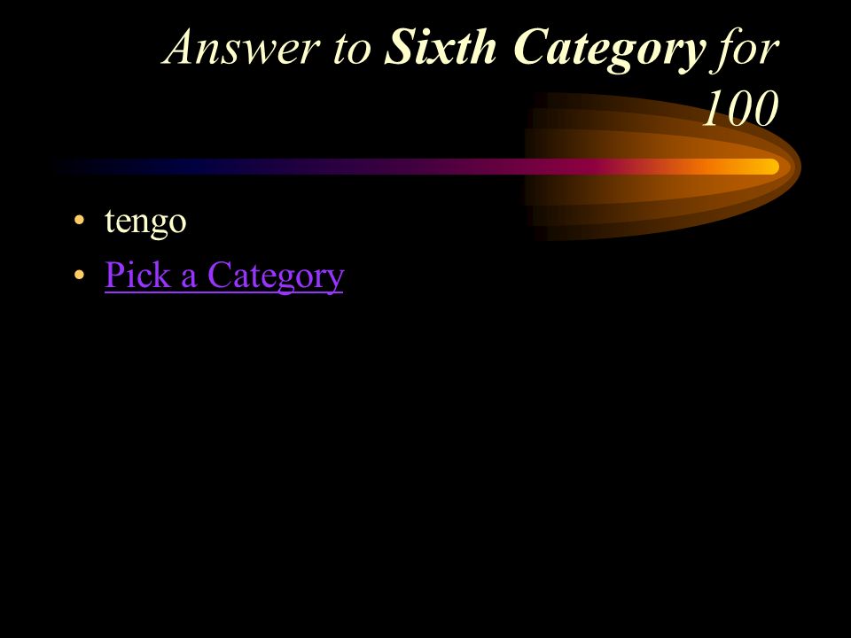 Sixth Category for 100 What is the present tense of the verb tener in the yo form