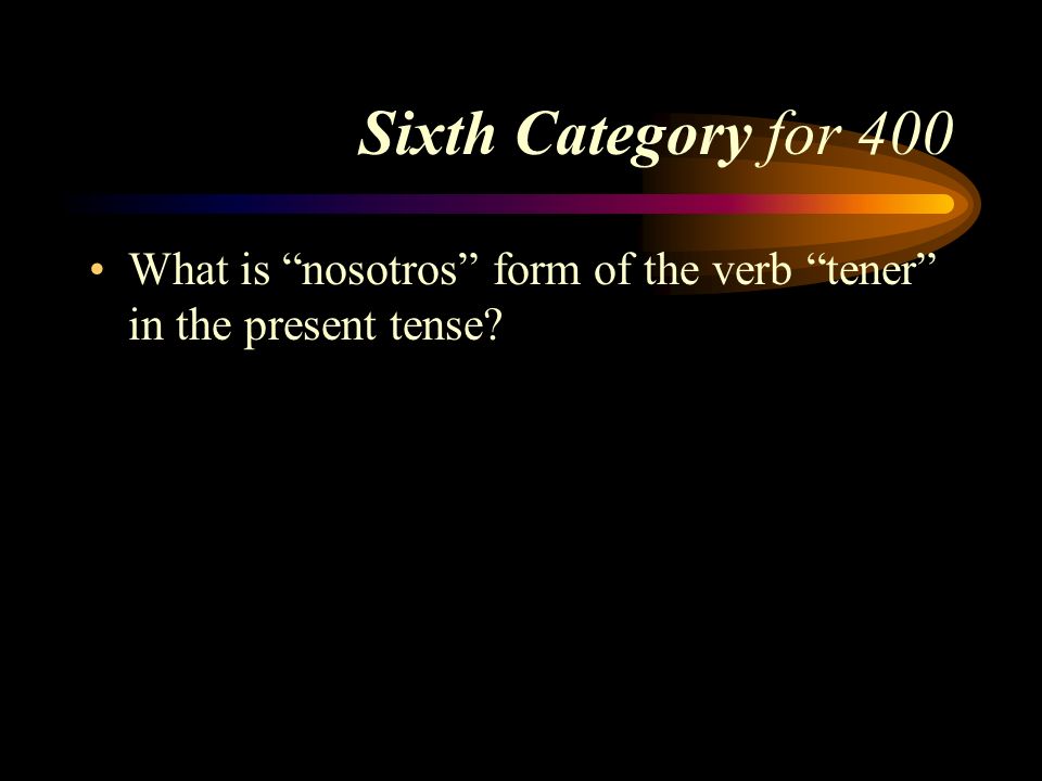 Answer to Sixth Category for 300 ves. Pick a Category
