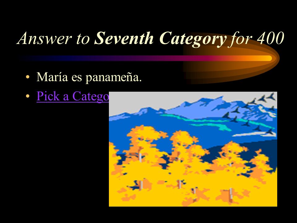 Seventh Category for 400 How would you say, María is Panamanian in Spanish