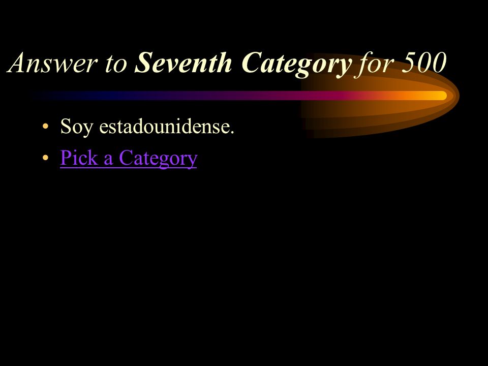 Seventh Category for 500 How would you say, Im American (from the U.S.) in Spanish