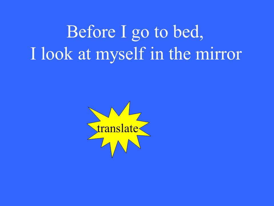 Before I go to bed, I look at myself in the mirror translate