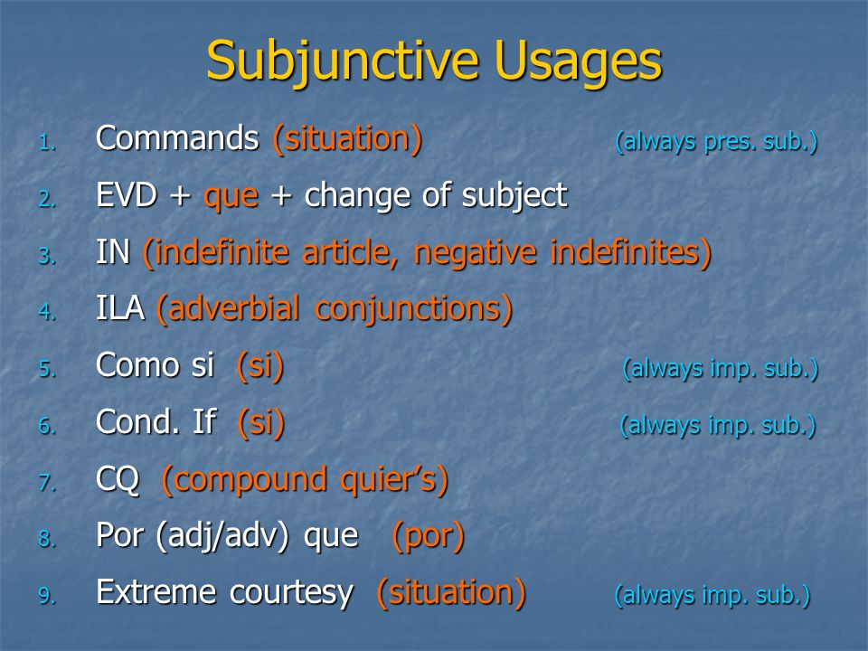 Subjunctive Usages 1. Commands (situation) (always pres.