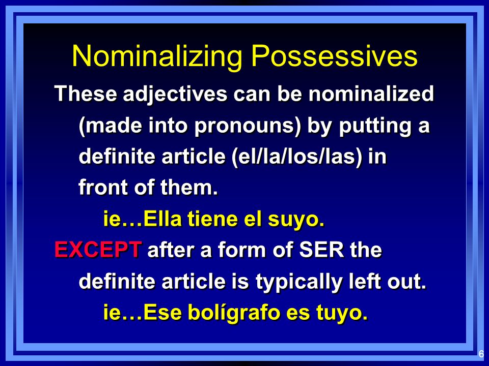 5 Long Form Possessives At times, the third person possesive adjectives, long and short, can be ambiguous.
